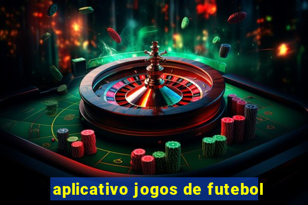 aplicativo jogos de futebol